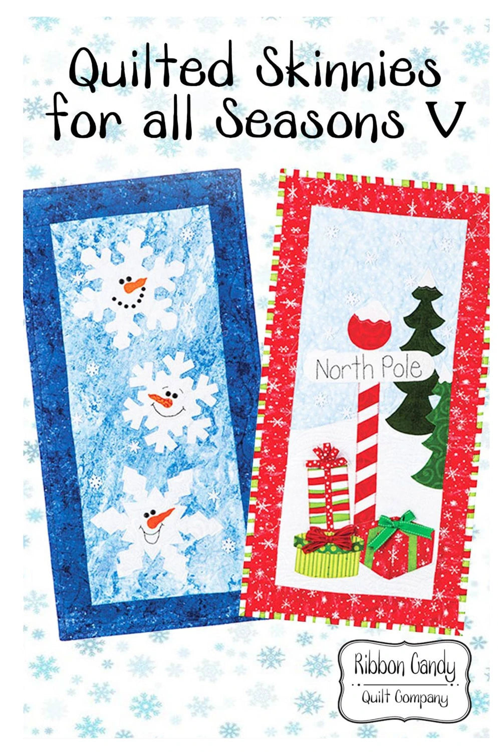 Quilted Skinnies for all Seasons V - North Pole and Smiling Snowflakes - RCQ667